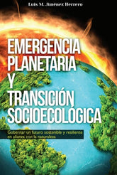 EMERGENCIA PLANETARIA Y TRANSICION SOCIOECOLOGICA - 9788412640717